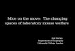Mice on the move: The changing spaces of laboratory mouse welfare Gail Davies Department of Geography University College London