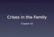 Crises in the Family Chapter 16. THE IMPACT OF CRISES ON THE FAMILY 16:1