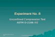 Soil Mechanics Lab CE 350 Unconfined Compression 1 Experiment No. 8 Unconfined Compression Test /02 ASTM D-2166 /02