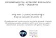 ENVIRONMENTAL ACOUSTIC RESEARCH (EAR) – Objectives long-term (> years) monitoring of tropical acoustic diversity to (1) estimate and track extreme terrestrial