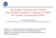 Air Quality Products from NOAA Operational Satellites in Support of NWS Air Quality Forecasting Efforts Shobha Kondragunta NOAA/NESDIS Center for Satellite