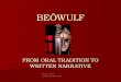 BEŒWULF FROM ORAL TRADITION TO WRITTEN NARRATIVE