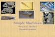 Simple Machines Simple Machines Ronald E. McNair Physical Science Ronald E. McNair Physical Science