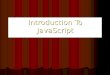 Introduction To JavaScript. Putting it Together (page 11) All javascript must go in-between the script tags. All javascript must go in-between the script
