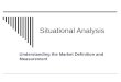 Situational Analysis Understanding the Market Definition and Measurement