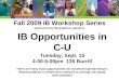 Fall 2009 IB Workshop Series sponsored by IB academic advisors IB Opportunities in C-U Tuesday, Sept. 15 4:00-5:00pm 135 Burrill There are many local opportunities