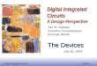 © Digital Integrated Circuits 2nd Devices 1 Digital Integrated Circuits A Design Perspective The Devices Jan M. Rabaey Anantha Chandrakasan Borivoje Nikolic
