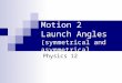 Projectile Motion 2 Launch Angles (symmetrical and asymmetrical trajectories) Physics 12