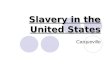 Slavery in the United States Carqueville. Slavery becomes a Southern Necessity Slave- Def. A person who is considered the property of another. In the