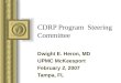 CDRP Program Steering Committee Dwight E. Heron, MD UPMC McKeesport February 2, 2007 Tampa, FL