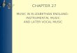 CHAPTER 27 MUSIC IN ELIZABETHAN ENGLAND: INSTRUMENTAL MUSIC AND LATER VOCAL MUSIC