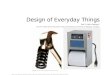 Design of Everyday Things Part 2: Useful Designs? Lecture /slide deck produced by Saul Greenberg, University of Calgary, Canada Images from: 