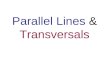 Parallel Lines & Transversals. Parallel Lines and Transversals What would you call two lines which do not intersect? Parallel A solid arrow placed on