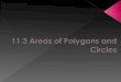  Find areas of regular polygons.  Find areas of circles