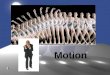 Motion. Motivational Poster #1 Applying physics principles