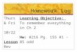 Homework Log Thurs & Fri 10/22 Lesson Rev Learning Objective: To remember everything in Ch 2 Hw: #216 Pg. 155 #1 – 85 odd