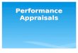 Performance Appraisals.  Performance Appraisal is the process of formally evaluating performance and providing feedback to a job holder.  Job performance