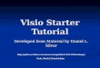 Visio Starter Tutorial Developed from Material by Daniel L. Silver 
