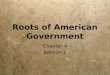 Roots of American Government Chapter 4 Section 2 Chapter 4 Section 2