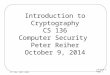 Lecture 3 Page 1 CS 136, Fall 2014 Introduction to Cryptography CS 136 Computer Security Peter Reiher October 9, 2014