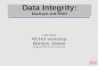 Data Integrity: Backups and RAID Track SA-E AfCHIX workshop Blantyre, Malawi (Original slides by Phil Regnauld)
