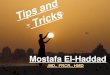 Mostafa El-Haddad MD., FRCR., HMD. Tips and Tricks ™ By
