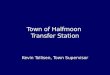Town of Halfmoon Transfer Station Kevin Tollisen, Town Supervisor