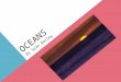 OCEANS By Sean Bailey. OCEANS ARE BIG AND VERY DEEP Oceans are huge and deep. The Mariana trench is the deepest recorded part in all the oceans. It is