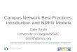 Campus Network Best Practices: Introduction and NREN Models Dale Smith University of Oregon/NSRC dsmith@nsrc.org This document is a result of work by the