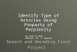 Search and Decoding Final Project Identify Type of Articles Using Property of Perplexity By Chih-Ti Shih Advisor: Dr. V. Kepuska