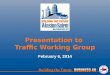 Presentation to Traffic Working Group February 6, 2014