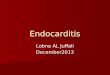 Endocarditis Lobna AL Juffali December2013. Introduction 3-4 cases per 100,000 population per year 3-4 cases per 100,000 population per year Platlet –