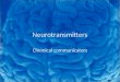 Neurotransmitters Chemical communicators. Two basic kinds of Neurotransmitters Excitatory: â€“ create Excitatory postsynaptic potentials: EPSP's â€“ stimulate