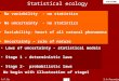 STATSPUNE 1 Statistical ecology No variability - no statistics No uncertainty - no statistics Variability- heart of all natural phenomena Uncertainty –