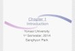 Chapter 1 Introduction Yonsei University 1 st Semester, 2014 Sanghyun Park