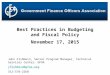 Best Practices in Budgeting and Fiscal Policy November 17, 2015 John Fishbein, Senior Program Manager, Technical Services Center, GFOA jfishbein@gfoa.org