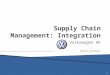 Volkswagen AG Markus Dittmann 1.  Profile & Facts  Current supply chain: Recent examples of integration  Recommendation 2