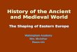 History of the Ancient and Medieval World The Shaping of Eastern Europe Walsingham Academy Mrs. McArthur Room 111
