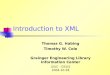 Introduction to XML Thomas G. Habing Timothy W. Cole Grainger Engineering Library Information Center UIUC - GSLIS 2004-10-28