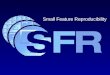 Small Feature Reproducibility. 11/8/99 SFR Workshop - Overview 2 Small Feature Reproducibility Measuring, Understanding and Controlling Variability in