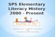 Presentation for K – 8 STEM PTA on December 3, 2015 Mary Bannister, NBCT Library Media SPS Elementary Literacy History 2000 - Present