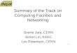 Summary of the Track on Computing Facilities and Networking Sverre Jarp, CERN Simon Lin, ASGC Les Robertson, CERN
