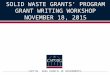 CAPITAL AREA COUNCIL OF GOVERNMENTS SOLID WASTE GRANTS' PROGRAM GRANT WRITING WORKSHOP NOVEMBER 18, 2015