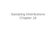 Sampling Distributions Chapter 18. Sampling Distributions A parameter is a measure of the population. This value is typically unknown. (µ, σ, and now