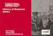 History of Business Ethics Chris Doran Maxwell 328 c.e.doran@salford.ac.uk