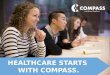 1 HEALTHCARE STARTS WITH COMPASS.. Healthcare Redefined. Empowering Smarter Healthcare Decisions COMPASS HEALTH PRO ™ CONSULTANTS Your Champion for Simpler,