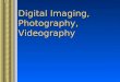 Digital Imaging, Photography, Videography. Photography Writing with light