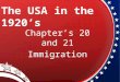 The USA in the 1920’s Chapter’s 20 and 21 Immigration