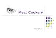 Meat Cookery - CS1(SS) Foster. Learning Objectives Identify the common characteristics of the different types of meat Discuss the different methods of