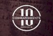 The 10 Commandments. The First Four Commandments Honor God With Your Life – “You shall have no other gods before Me.” Honor God With Your Heart – “You